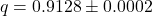 q = 0.9128 \pm 0.0002