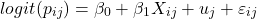 \[{logit}(p_{ij}) = \beta_0 + \beta_1 X_{ij} + u_j + \varepsilon_{ij}\]