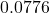 0.0776
