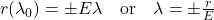 r(\lambda_0) = \pm E\lambda \quad \text{or} \quad \lambda = \pm \frac{r}{E}