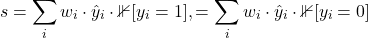 \[s = \sum_i w_i \cdot \hat{y}_i \cdot \mathbb{1}[y_i = 1], \quadb = \sum_i w_i \cdot \hat{y}_i \cdot \mathbb{1}[y_i = 0]\]