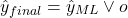 \begin{equation*}\hat{y}_{final} = \hat{y}_{ML} \vee o\end{equation*}