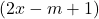 (2 x-m+1)