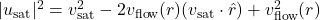 |u_{\text{sat}}|^2 = v_{\text{sat}}^2 - 2v_{\text{flow}}(r)(v_{\text{sat}} \cdot \hat{r}) + v_{\text{flow}}^2(r)