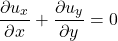 \begin{equation*}\frac{\partial u_x}{\partial x} + \frac{\partial u_y}{\partial y} = 0\end{equation*}