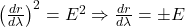 \left(\frac{dr}{d\lambda}\right)^2 = E^2 \Rightarrow \frac{dr}{d\lambda} = \pm E