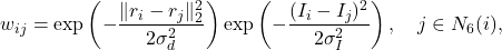 \begin{equation*}w_{ij}= \exp \left( -\frac{\lVert r_i-r_j\rVert_2^2}{2\sigma_d^2}\right)\exp \left(-\frac{(I_i-I_j)^2}{2\sigma_I^2}\right),\quad j\in N_6(i),\end{equation*}