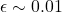 \epsilon\sim 0.01