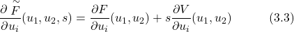 \begin{equation*} \frac{\partial \stackrel{\sim}F}{\partial u_i}(u_1,u_2,s) = \frac{\partial F}{\partial u_i}(u_1,u_2) + s\frac{\partial V}{\partial u_i}(u_1,u_2) \hspace{3em} \text{(3.3)} \end{equation*}