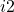 i2