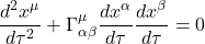 \[\frac{d^2 x^\mu}{d\tau^2} + \Gamma^\mu_{\alpha\beta} \frac{dx^\alpha}{d\tau} \frac{dx^\beta}{d\tau} = 0\]