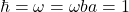 \hbar = \omega = \omega{ba} = 1