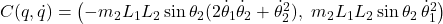 C(q,\dot{q}) = \bigl(-m_2 L_1 L_2 \sin\theta_2 (2\dot{\theta}_1\dot{\theta}_2 + \dot{\theta}_2^2),\ m_2 L_1 L_2 \sin\theta_2\,\dot{\theta}_1^2\bigr)