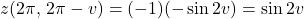 \[z(2\pi,\,2\pi-v)=(-1)(-\sin 2v)=\sin 2v\]