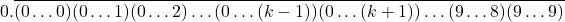 \[0.\overline{(0\ldots0)(0\ldots1)(0\ldots2)\ldots(0\ldots(k-1))(0\ldots(k+1))\ldots(9\ldots8)(9\ldots9)}\]