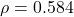 \rho = 0.584