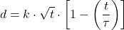 \begin{equation*}d = k \cdot \sqrt{t} \cdot \left[1 - \left(\frac{t}{\tau}\right)\right] \end{equation*}