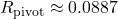 R_{\mathrm{pivot}} \approx 0.0887