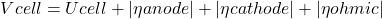 \[Vcell = Ucell + |\eta anode| + |\eta cathode| + |\eta ohmic|\]