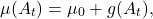 \[\mu(A_t) = \mu_0 + g(A_t),\]