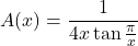 \[A(x) = \frac{1}{4x\tan\frac{\pi}{x}}\]