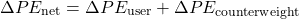 \begin{equation*}\Delta PE_{\text{net}} &= \Delta PE_{\text{user}} + \Delta PE_{\text{counterweight}}\end{equation*}