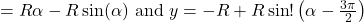 \[= R \alpha - R \sin(\alpha) \text{ and } y = -R + R \sin!\left(\alpha - \tfrac{3\pi}{2}\right)\]