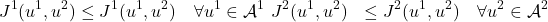 \begin{align*}J^1(u^{1}, u^{2}) &\leq J^1(u^1, u^{2}) \quad \forall u^1 \in \mathcal{A}^1\ J^2(u^{1}, u^{2}) &\leq J^2(u^{1}, u^2) \quad \forall u^2 \in \mathcal{A}^2\end{align*}