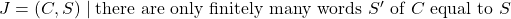 J = {(C,S)\mid \text{there are only finitely many words }S'\text{ of } C \text{ equal to }S}