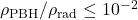 \rho_{\mathrm{PBH}}/ \rho_{\mathrm{rad}} \leq 10^{-2}