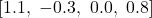 [1.1,\ {-0.3},\ 0.0,\ 0.8]