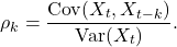 \[\rho_k = \frac{\text{Cov}(X_t, X_{t-k})}{\text{Var}(X_t)}.\]