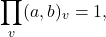 \[\prod_{v}(a,b)_{v}=1,\]