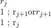 r_j \;\xrightarrow{1} ; r_{j+1} \text{or} r_{j+1} \;\xrightarrow{1} ; r_j