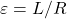 \varepsilon = L/R