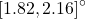 \left[1.82,2.16\right]^{\circ}