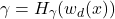 \[\gamma = H_\gamma(w_d(x))\]